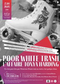 Affiche Poor White Trash – L’affaire Tonya Harding, mise en scène Laura Boisaubert - Les Déchargeurs