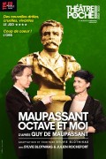 Affiche Maupassant, Octave et moi - Théâtre de Poche-Montparnasse
