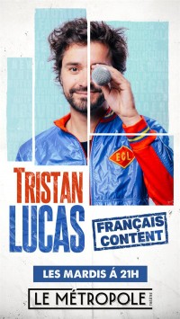 Affiche Tristan Lucas - Français content - Le Métropole