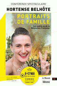Affiche du spectacle d'Hortense Belhôte : Portraits de famille, les oublié.es de la Révolution française - Théâtre de l'Atelier