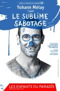 Affiche Yohann Métay : Le Sublime Sabotage - Les Enfants du Paradis