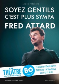 Affiche Frédéric Attard : Soyez gentils c'est plus sympa - Théâtre BO Saint-Martin