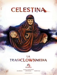 Affiche Celestina la tragiclownmedia - Théâtre de l'Épée de Bois