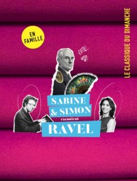 Affiche Sabine et Simon racontent Ravel - Auditorium Patrick Devedjian - La Seine musicale