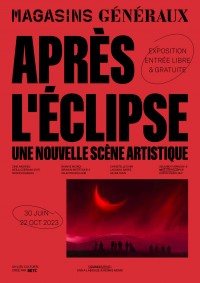 Affiche de l'exposition Après l'éclipse : Une nouvelle scène artistique aux Magasins généraux