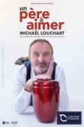 Affiche Michaël Louchart : Un père à aimer - La Divine Comédie