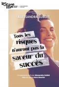 Affiche Alessandra Sublet : Tous les risques n'auront pas la saveur du succès - Le Théâtre Libre