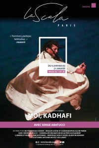 Affiche Moi, Kadhafi : Serge Abatucci - La Scala Paris