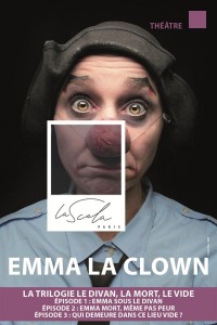 Affiche Emma la Clown - Trilogie : Le Divan, La Mort, Le Vide - La Scala Paris