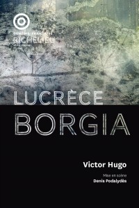 Affiche Lucrèce Borgia - Comédie-Française - Salle Richelieu