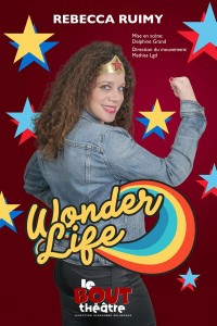 Affiche Rebecca Ruimy : Wonderlife - Théâtre Le Bout