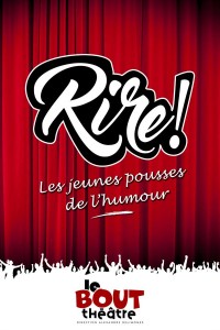 Affiche Rire ! - Théâtre Le Bout