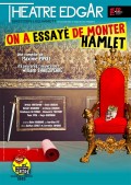Affiche On a essayé de monter Hamlet - Théâtre Edgar