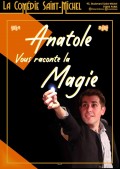 Affiche Anatole vous raconte la magie - Comédie Saint-Michel