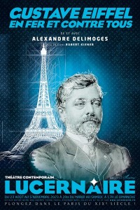 Affiche Gustave Eiffel en fer et contre tous - Théâtre du Lucernaire