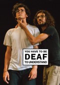 Affiche You have to be deaf to understand - IVT - International Visual Théâtre