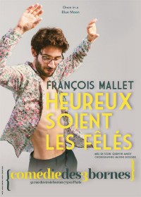 Affiche François Mallet : Heureux soient les fêlés - Comédie des Trois Bornes