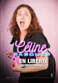 Affiche Céline Pasquer en liberté inconditionnelle - Le Lieu