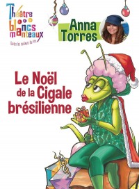 Affiche Le Noël de la Cigale brésilienne - Théâtre des Blancs Manteaux