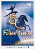 Affiche Les Folies Gruss - Jubilé de la compagnie Alexis Gruss - Chapiteau Alexis Gruss