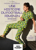 Affiche Hortense Belhôte : Une histoire du football féminin - Théâtre des Bergeries