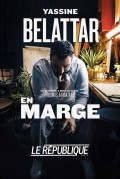 Affiche Yassine Belattar : En marge - Théâtre Le République