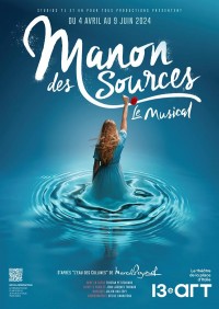 Affiche Manon des Sources - Le Musical - Le 13e Art