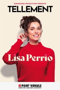 Affiche Lisa Perrio : Tellement - Le Point Virgule