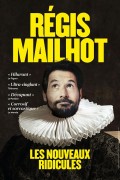 Affiche Régis Mailhot - Les nouveaux ridicules - Théâtre des Deux Ânes