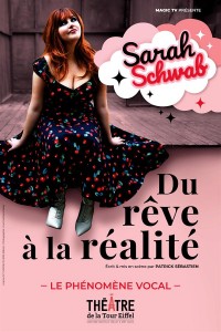 Affiche Sarah Schwab - Du rêve à la réalité  - Théâtre de la Tour Eiffel