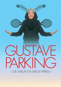 Affiche Gustave Parking : De mieux en mieux pareil - Théâtre Mélo d'Amélie