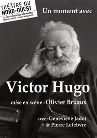Affiche Un moment avec Victor Hugo - Théâtre du Nord-Ouest