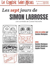 Affiche Les 7 jours de Simon Labrosse - Comédie Saint-Michel