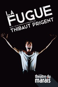 Affiche Thibaut Prigent : La Fugue au Théâtre du Marais