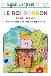 Affiche Le Roi bonbon - Comédie Saint-Michel