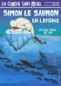 Affiche Simon le saumon en Laponie - Comédie Saint-Michel