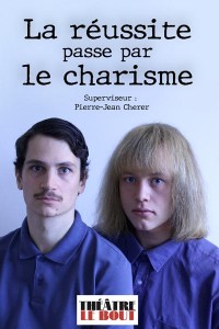 Affiche Lucas Fontaine et Alexis Bossé - La réussite passe par le charisme - Comédie des Trois Bornes