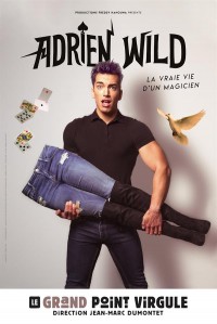 Affiche Adrien Wild - La vraie vie d'un magicien - Le Grand Point Virgule