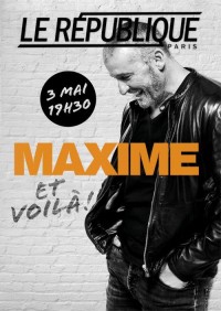 Affiche Maxime - Et voilà ! - Théâtre Le République