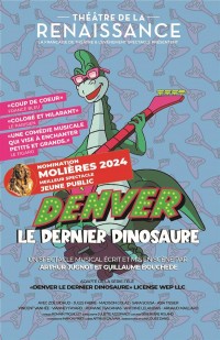 Affiche Denver le dernier dinosaure, la comédie musicale - Théâtre de la Renaissance