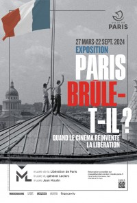 Affiche de l'exposition Paris brûle-t-il ? - Quand le cinéma réinvente la Libération