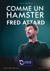 Affiche Fred Attard - Comme un hamster - La Divine Comédie