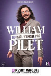 Affiche William Pilet - Normal n'existe pas - Le Point Virgule