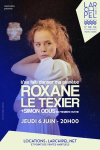 Affiche Roxane Le Texier - T’as fait danser ma planète - L'Archipel