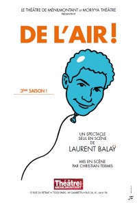Laurent Balaÿ : De l'air ! au Théâtre de Ménilmontant