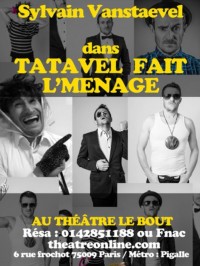 Sylvain Vanstaevel : Tatavel fait l'ménage au Théâtre Le Bout