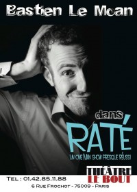 Bastien Le Moan : Raté au Théâtre Le Bout
