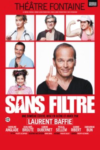 Sans filtre avec Laurent Baffie au Théâtre Fontaine