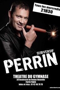 Olivier Perrin : Subversif Perrin au Théâtre du Gymnase