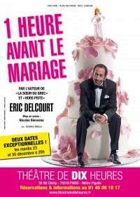 Éric Delcourt : 1 heure avant le mariage au Théâtre de Dix Heures